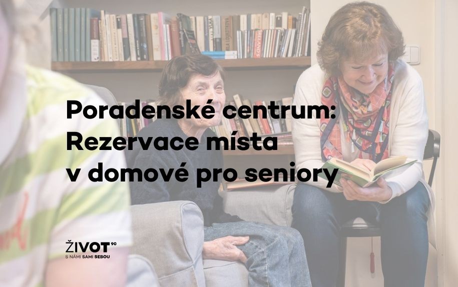 Poradenské centrum: Mohu si zarezervovat místo v domově pro seniory několik let dopředu?